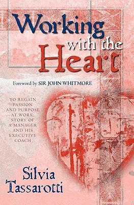 Working With the Heart To Regain Passion and Purpose at Work, Story of a Manager and His Executive Coach