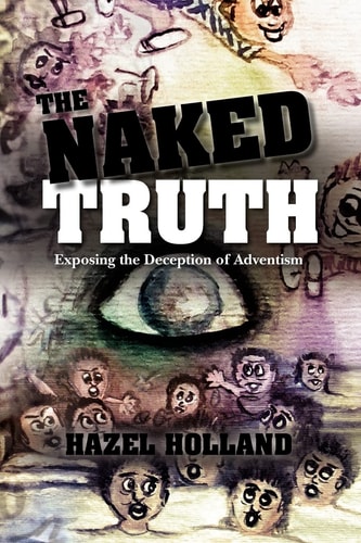 The Naked Truth Exposing the Deception of Adventism