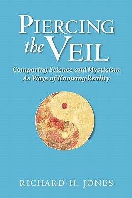 Piercing the Veil Comparing Science and Mysticism as Ways of Knowing Reality