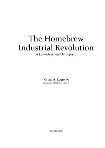 The Homebrew Industrial Revolution A Low-Overhead Manifesto