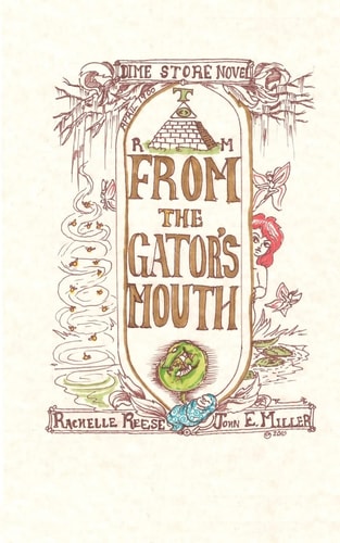 From the Gator's Mouth A Dime Store Novel