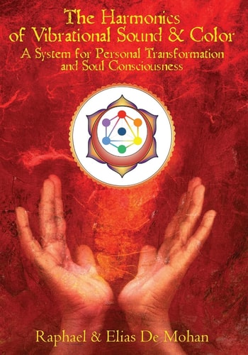 The Harmonics of Vibrational Sound and Color A System for Personal Transformation and Soul Consciousness