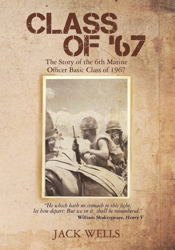 Class of '67 The Story of the 6th Marine Officer Basic Class of 1967