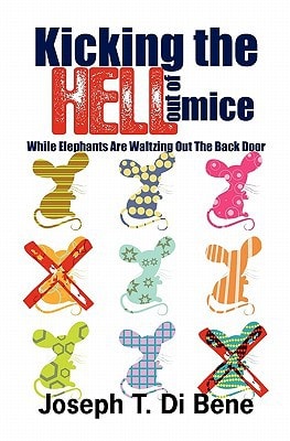 Kicking the Hell Out of Mice While Elephants Are Waltzing Out The Back Door