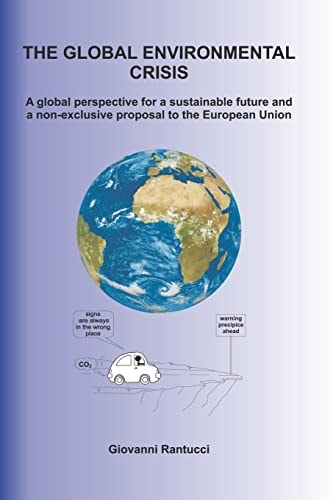 The Global Environmental Crisis A Global Perspective for a Sustainable Future and a Non-Exclusive Proposal to the European Union