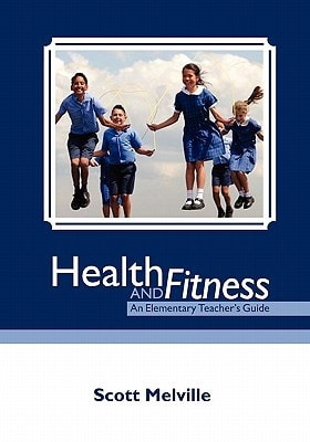 Health and Fitness An Elementary Teacher's Guide