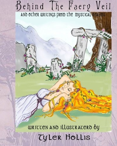 Behind the Faery Veil Writings from the Mystical Realms