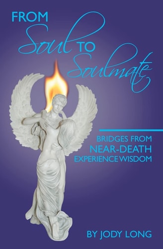 From Soul to Soulmate Bridges from Near-Death Experience Wisdom