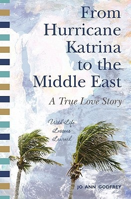 From Hurricane Katrina to the Middle East - A True Love Story With Life Lessons Learned