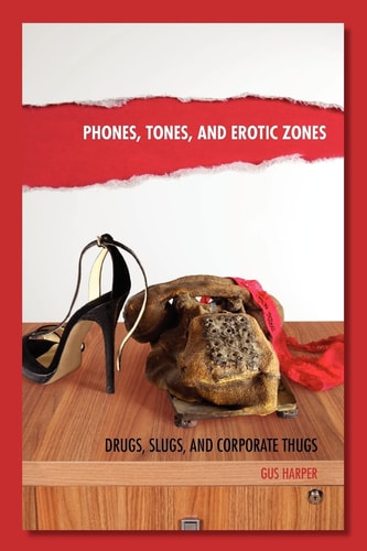 Phones, Tones, and Erotic Zones Drugs, Slugs, and Corporate Thugs