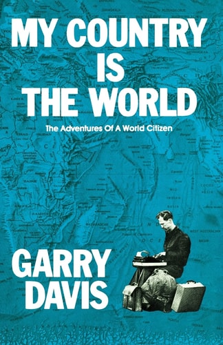 My Country Is the World The Adventures of a World Citizen