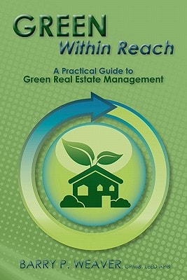 Green Within Reach A Practical Guide to Green Real Estate Management