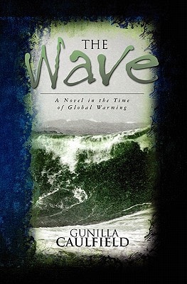 The Wave A Novel in the Time of Global Warming