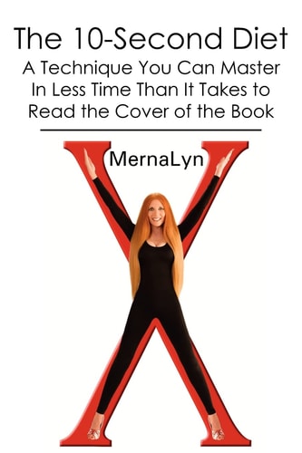 The 10-Second Diet A Technique You Can Master in Less Time Than It Takes to Read the Cover of the Book