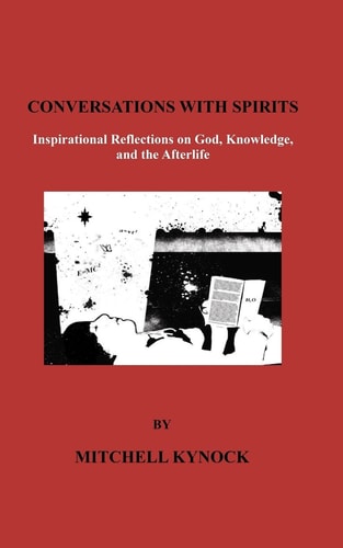 Conversations with Spirits Inspirational Reflections On God, Knowledge And The Afterlife
