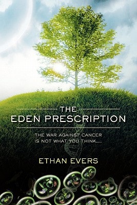 The Eden Prescription The War Against Cancer Is Not What You Think...