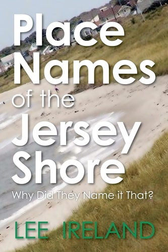 Place Names of the Jersey Shore Why Did They Name it That?