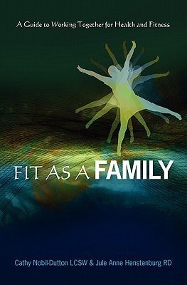 Fit As A Family A Guide to Working Together for Health and Fitness