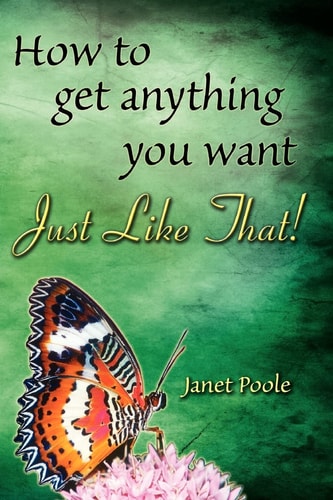 Just Like That! How to Get Anything You Want