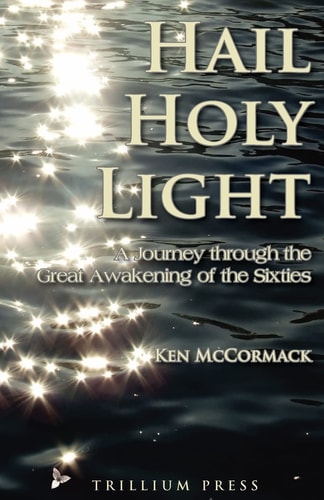 Hail, Holy Light A Journey Through the Great Awakening of the Sixties