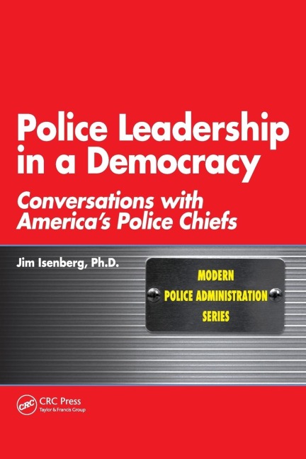 Police Leadership in a Democracy: Conversations with Americas Police Chiefs