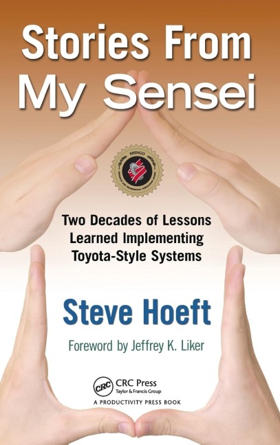 Stories from My Sensei: Two Decades of Lessons Learned Implementing Toyota-Style Systems