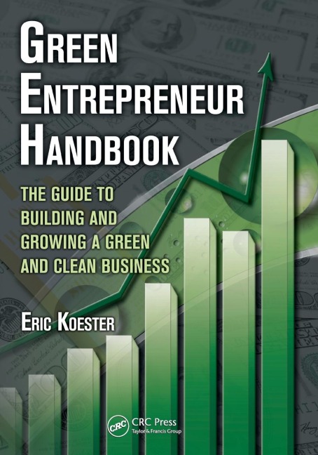 Green Entrepreneur Handbook: The Guide to Building and Growing a Green and Clean Business