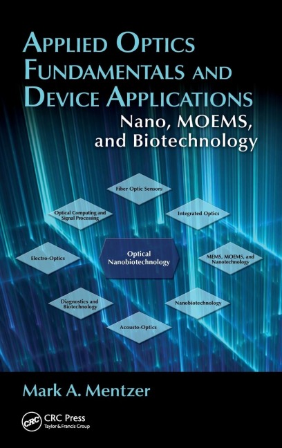 Applied Optics Fundamentals and Device Applications: Nano, MOEMS, and Biotechnology
