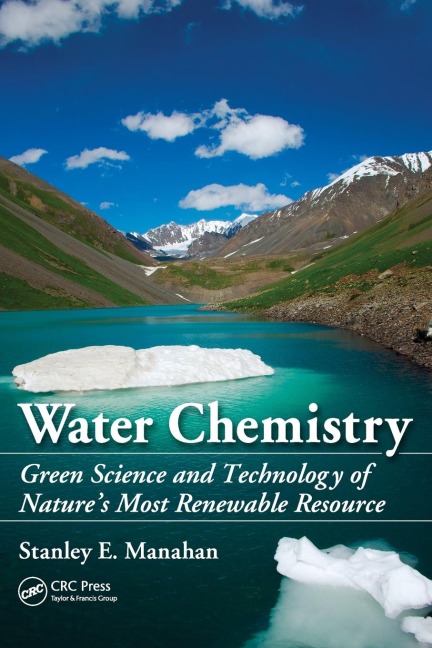 Water Chemistry: Green Science and Technology of Natures Most Renewable Resource