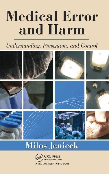 Medical Error and Harm: Understanding, Prevention, and Control