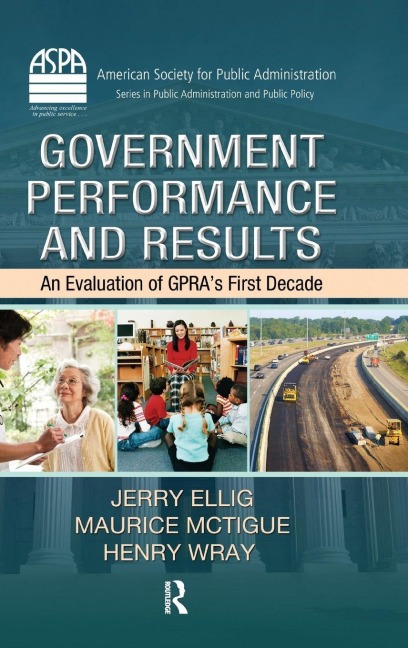Government Performance and Results: An Evaluation of GPRAs First Decade
