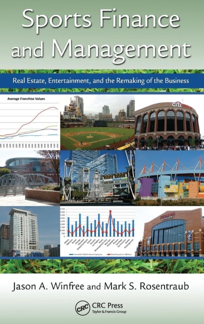 Sports Finance and Management: Real Estate, Entertainment, and the Remaking of the Business
