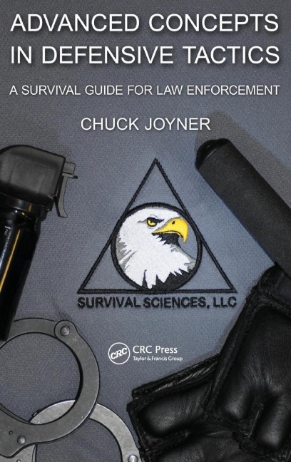 Advanced Concepts in Defensive Tactics: A Survival Guide for Law Enforcement
