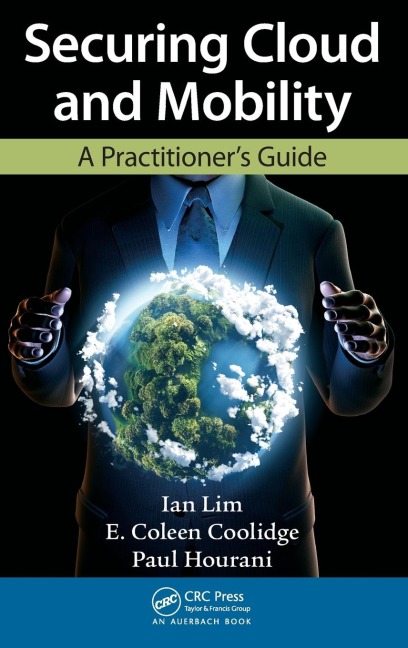 Securing Cloud and Mobility: A Practitioners Guide