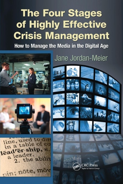 The Four Stages of Highly Effective Crisis Management: How to Manage the Media in the Digital Age