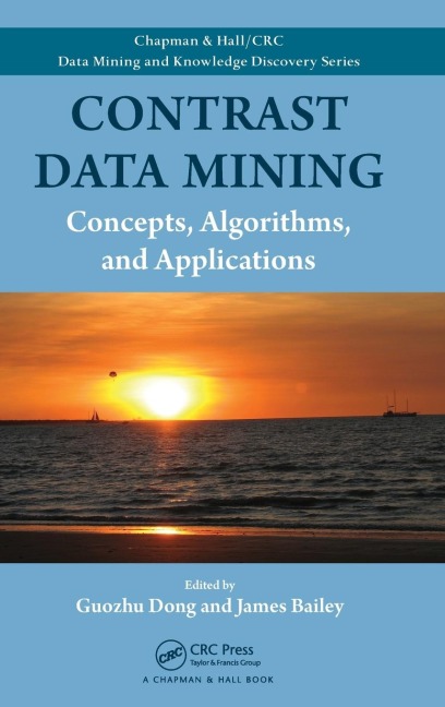 Contrast Data Mining: Concepts, Algorithms, and Applications