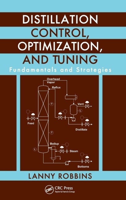 Distillation Control, Optimization, and Tuning: Fundamentals and Strategies