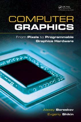 Computer Graphics: From Pixels to Programmable Graphics Hardware