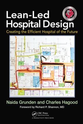 Lean-Led Hospital Design: Creating the Efficient Hospital of the Future