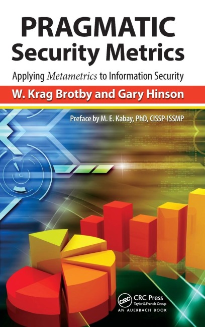 PRAGMATIC Security Metrics: Applying Metametrics to Information Security