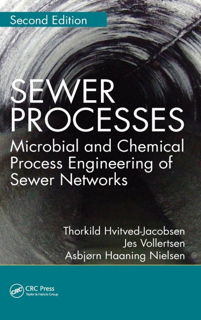 Sewer Processes: Microbial and Chemical Process Engineering of Sewer Networks, Second Edition