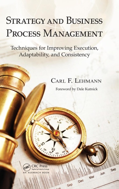 Strategy and Business Process Management: Techniques for Improving Execution, Adaptability, and Consistency