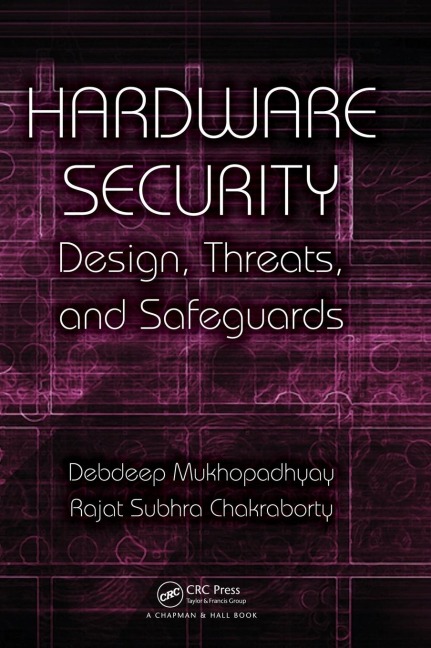 Hardware Security: Design, Threats, and Safeguards