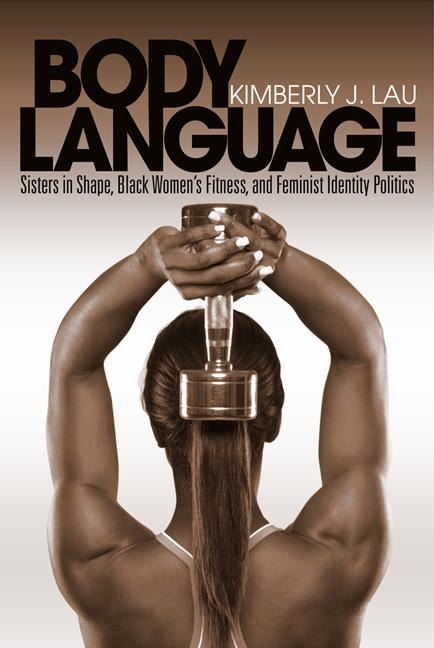Body Language: Sisters in Shape, Black Womens Fitness, and Feminist Identity Politics