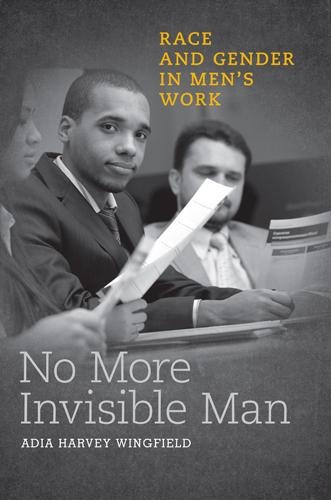 No More Invisible Man: Race and Gender in Mens Work