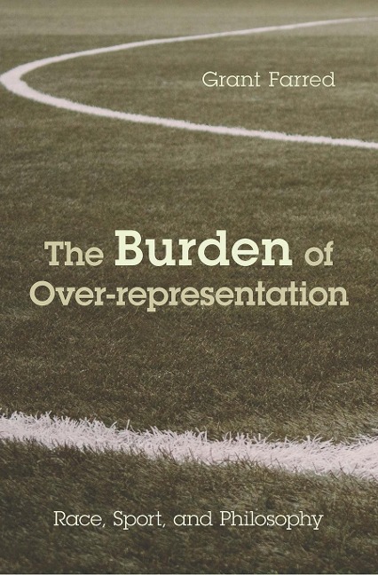 The Burden of Over-Representation: Race, Sport, and Philosophy