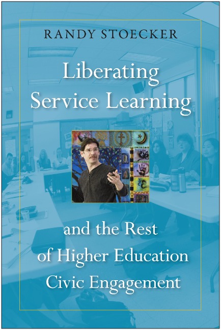 Liberating Service Learning: And the Rest of Higher Education Civic Engagement