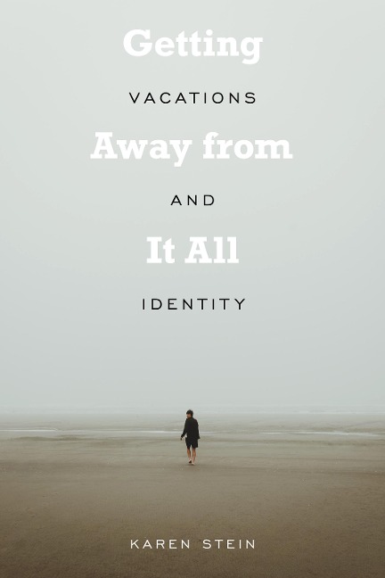 Getting Away from It All: Vacations and Identity