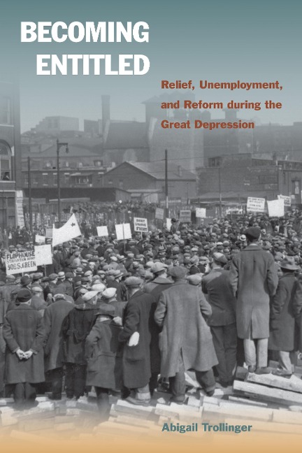 Becoming Entitled: Relief, Unemployment, and Reform During the Great Depression