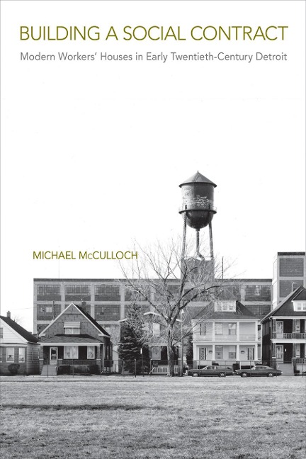 Building a Social Contract: Modern Workers Houses in Early-Twentieth Century Detroit